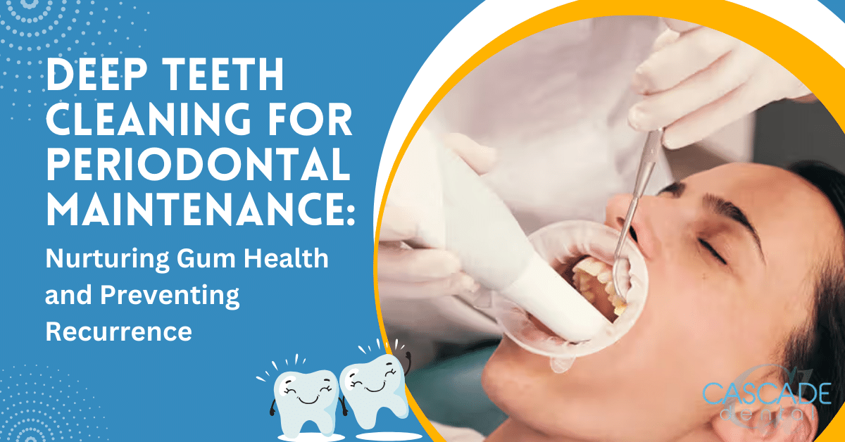 Deep Teeth Cleaning for Periodontal Maintenance