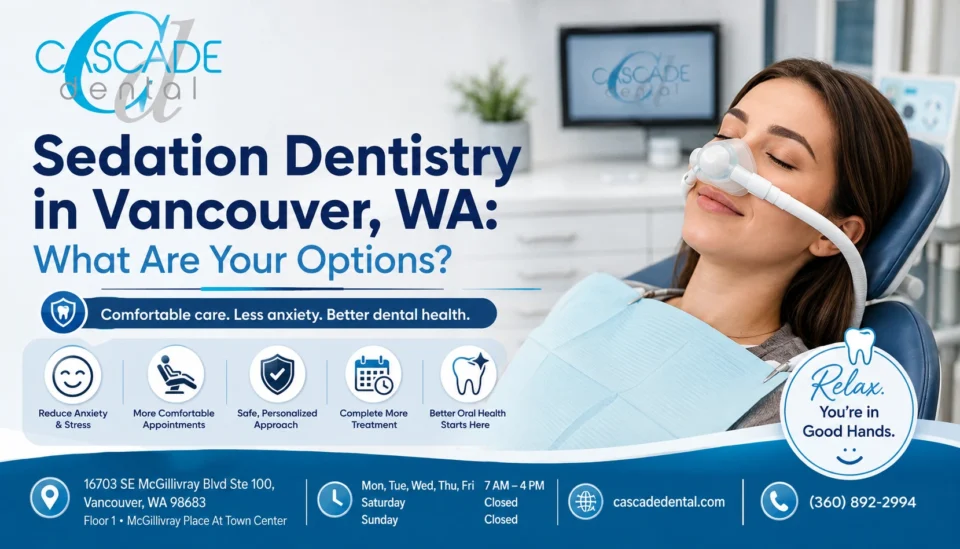 Sedation Dentistry In Vancouver, Wa What Are Your Options